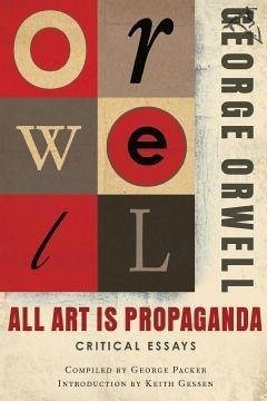 All Art Is Propaganda (eBook, ePUB) - Orwell, George