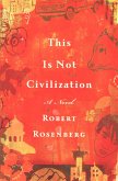 This Is Not Civilization (eBook, ePUB)