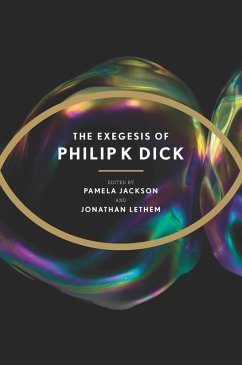 The Exegesis of Philip K. Dick (eBook, ePUB) - Dick, Philip K.