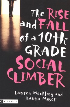 The Rise and Fall of a 10th-Grade Social Climber (eBook, ePUB) - Mechling, Lauren; Moser, Laura