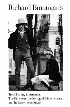 Richard Brautigan's Trout Fishing in America, The Pill versus the Springhill Mine Disaster, and In Watermelon Sugar (eBook, ePUB) - Brautigan, Richard