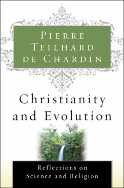 Christianity and Evolution (eBook, ePUB) - Teilhard De Chardin, Pierre