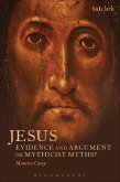 Jesus: Evidence and Argument or Mythicist Myths? (eBook, PDF)