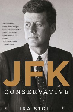 JFK, Conservative (eBook, ePUB) - Stoll, Ira