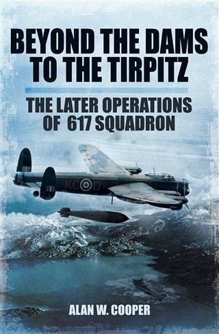 Beyond the Dams to the Tirpitz (eBook, ePUB) Beyond the Dams to the Tirpitz (eBook, ePUB)