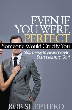 Cover Even If You Were Perfect, Someone Would Crucify You (eBook, ePUB)