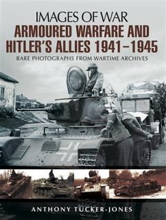 Armoured Warfare and Hitler's Allies 1941-1945 (eBook, ePUB) - Tucker-Jones, Anthony