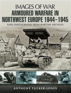 Armoured Warfare in Northwest Europe 1944-45 (eBook, ePUB) - Tucker-Jones, Anthony