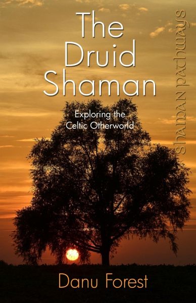 Shaman Pathways - The Druid Shaman (eBook, ePUB) Shaman Pathways - The Druid Shaman (eBook, ePUB)