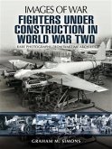 Fighters Under Construction in World War Two (eBook, ePUB)