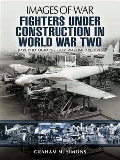 Fighters Under Construction in World War Two (eBook, ePUB) - Simons, Graham