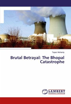 Brutal Betrayal: The Bhopal Catastrophe - Mohanty, Tapan