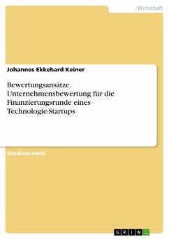 Bewertungsansätze. Unternehmensbewertung für die Finanzierungsrunde eines Technologie-Startups (eBook, PDF)