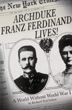 Archduke Franz Ferdinand Lives! (eBook, ePUB) - Lebow, Richard Ned
