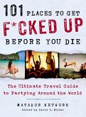 101 Places to Get F*cked Up Before You Die (eBook, ePUB)