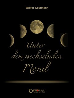 Unter dem wechselnden Mond (eBook, ePUB) - Kaufmann, Walter