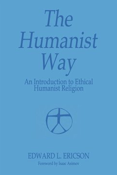 The Humanist Way - An Introduction to Ethical Humanist Religion - Ericson, Edward L.