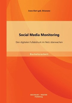 Social Media Monitoring: Den digitalen Fußabdruck im Netz überwachen - Elert, Irene