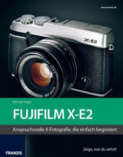 FujiFilm X-E2 - Das Kamerabuch - Nagel, Michael