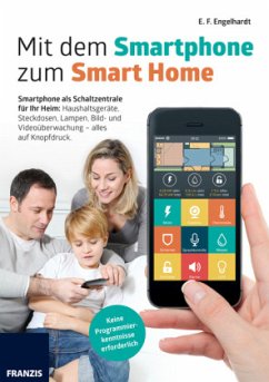 Mit dem Smartphone zum Smart Home - Engelhardt, E. F.