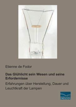 Das Glühlicht sein Wesen und seine Erfordernisse - de Fodor, Etienne