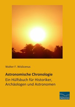 Astronomische Chronologie - Ein Hülfsbuch für Historiker, Archäologen und Astronomen - Wislicenus, Walter Friedrich
