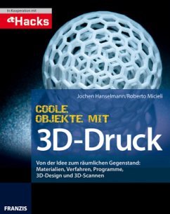 Coole Objekte mit 3D-Druck - Hanselmann, Jochen; Micieli, Roberto