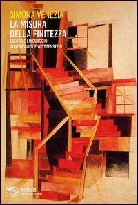 La misura della finitezza. Evento e linguaggio in Heidegger e Wittgenstein - Venezia, Simona