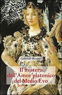 Cover Rossetti, G: Mistero dell'amor platonico nel Medioevo