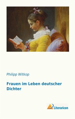 Frauen im Leben deutscher Dichter - Witkop, Philipp