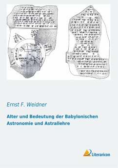 Alter und Bedeutung der Babylonischen Astronomie und Astrallehre - Weidner, Ernst F.