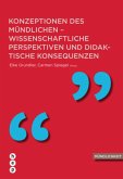 Konzeptionen des Mündlichen - wissenschaftliche Perspektiven und didaktische Konsequenzen