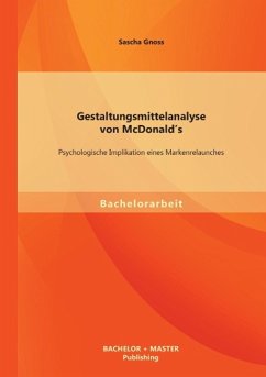 Gestaltungsmittelanalyse von McDonald¿s: Psychologische Implikation eines Markenrelaunches - Gnoss, Sascha