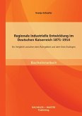 Regionale industrielle Entwicklung im Deutschen Kaiserreich 1871-1914: Ein Vergleich zwischen dem Ruhrgebiet und dem Kreis Esslingen