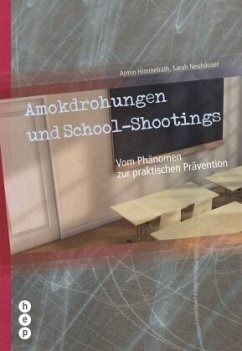 Amokdrohungen und School-Shootings - Himmelrath, Armin;Neuhäuser, Sarah