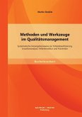 Methoden und Werkzeuge im Qualitätsmanagement: Systematische Herangehensweise zur Fehlerklassifizierung, Ursachenanalyse, Fehlerkorrektur und Prävention