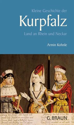 Kleine Geschichte der Kurpfalz - Kohnle, Armin