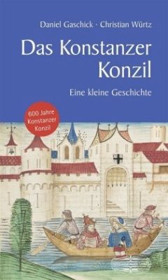 Das Konstanzer Konzil - Würtz, Christian;Gaschick, Daniel