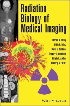 Radiation Biology of Medical Imaging (eBook, ePUB) - Kelsey, Charles A.; Heintz, Philip H.; Chambers, Gregory D.; Sandoval, Daniel J.; Adolphi, Natalie L.; Paffett, Kimberly S.