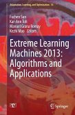 Extreme Learning Machines 2013: Algorithms and Applications
