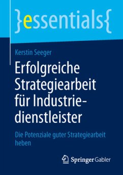 Erfolgreiche Strategiearbeit für Industriedienstleister - Seeger, Kerstin