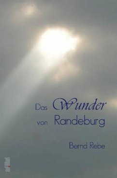 Das Wunder von Randeburg - Rebe, Bernd