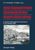 Digitale bildgebende Verfahren Interventionelle Verfahren Integrierte digitale Radiologie Digitale bildgebende Verfahren Interventionelle Verfahren Integrierte digitale Radiologie