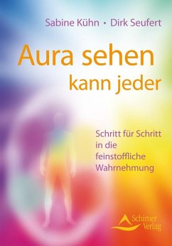 Aura sehen kann jeder (eBook, ePUB) - Kühn, Sabine; Seufert, Dirk