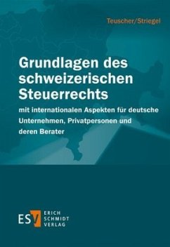 Grundlagen des schweizerischen Steuerrechts - Teuscher, Hannes;Striegel, Andreas
