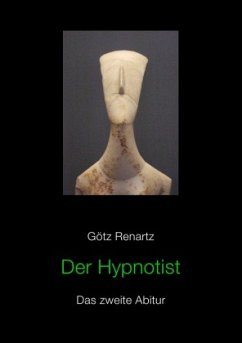 Der Hypnotist Das zweite Abitur - Renartz, Götz