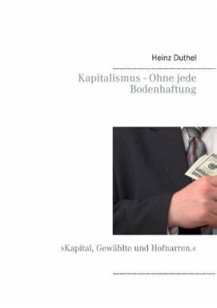 Kapitalismus - Ohne jede Bodenhaftung - Duthel, Heinz