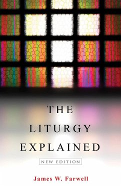 The Liturgy Explained (eBook, ePUB) - Farwell, James W.