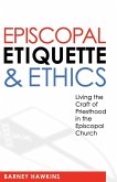 Episcopal Etiquette And Ethics (eBook, ePUB) Episcopal Etiquette And Ethics (eBook, ePUB)