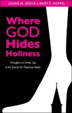 Where God Hides Holiness (eBook, ePUB)